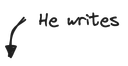 He writes